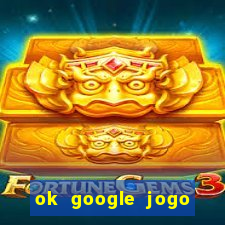 ok google jogo para ganhar dinheiro